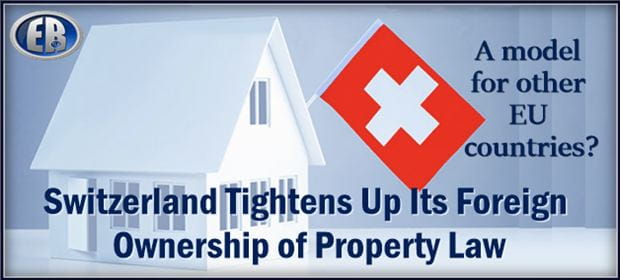 A Model For Europe? Switzerland Moves To Strengthen Country Against Foreign Property Owners And Migration