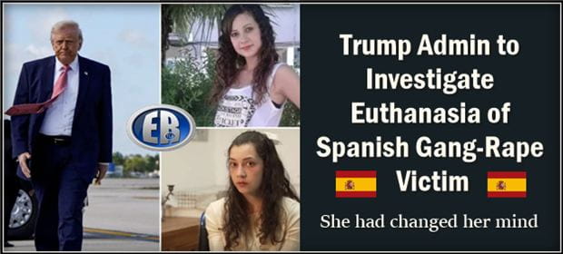 Trump admin to investigate euthanasia death of Spanish rape victim